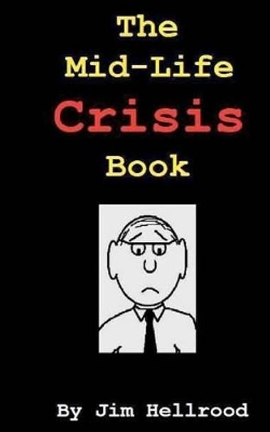 The Mid-Life Crisis Book by Jim Hellrood 9781478345602