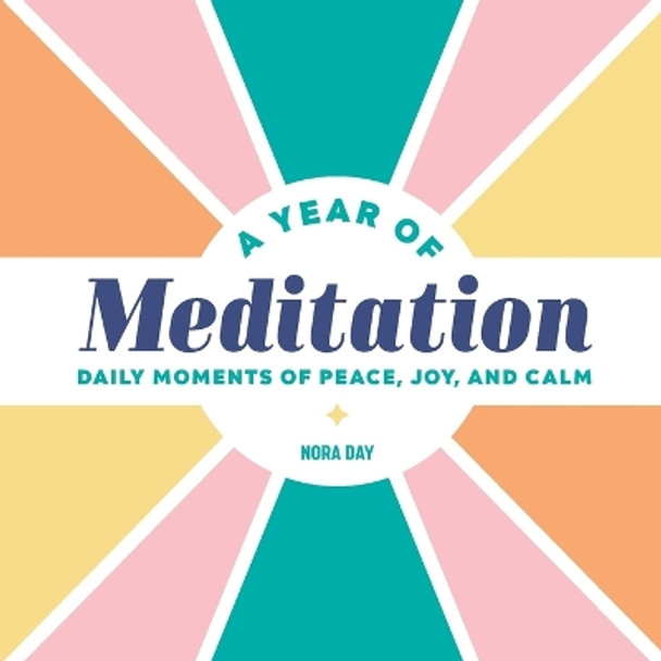 A Year of Meditation: Daily Moments of Peace, Joy, and Calm by Nora Day 9781647390464