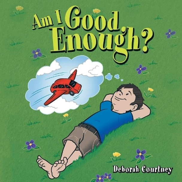 Am I Good Enough? by Deborah Courtney 9781504302654