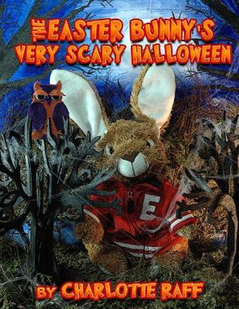 Easter Bunny's Very Scary Halloween: Adventures in Easterville by Kelly King 9781517735791