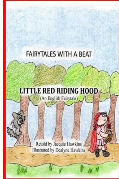 Little Red Riding Hood: An English Fairytale retold in rhyme by Dealyne Dawn Hawkins 9781499609844