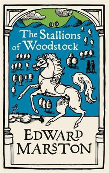 The Stallions of Woodstock: An action-packed medieval mystery from the bestselling author by Edward Marston