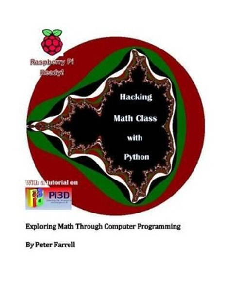 Hacking Math Class with Python: Exploring Math Through Computer Programming by Peter a Farrell 9781508656944