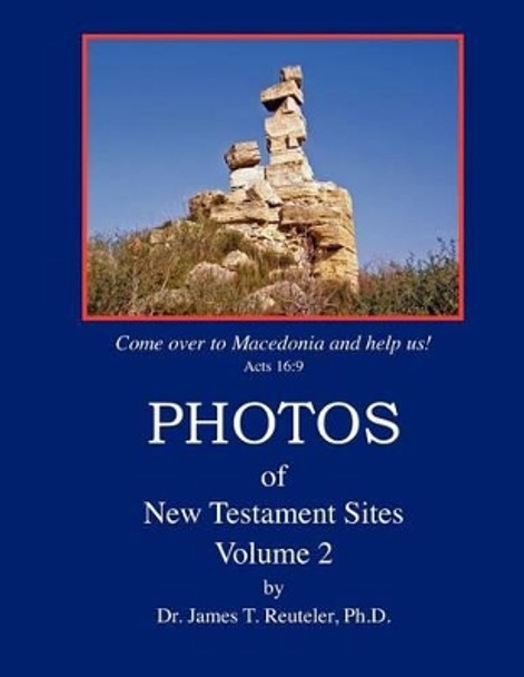 PHOTOS of New Testament Sites: Volume 2 by James T Reuteler Ph D 9781463598723