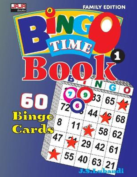 BINGO TIME Book 1: Family Edition with 60 Bingo Cards in Large Print by J S Lubandi 9781099940798