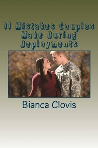 11 Mistakes Couples Make During Deployments by Bianca Clovis 9781499656718