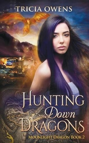 Hunting Down Dragons: An Urban Fantasy by Tricia Owens 9781532794728