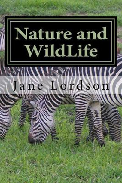 Nature and Wildlife: Wildlife Animal by Jane Lordson 9781535119276