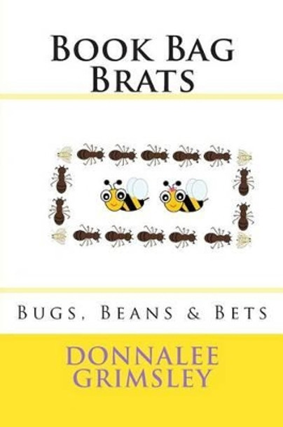 Book Bag Brats: Bugs, Beans & Bets by Donnalee Grimsley 9781514207567