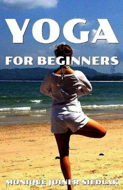 Yoga for Beginners by Monique Joiner Siedlak 9781948834643