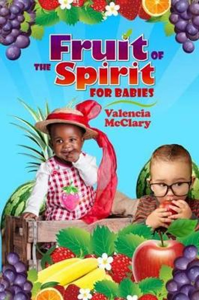 Fruit of the Spirit for Babies by Kathy McClary 9781506088044
