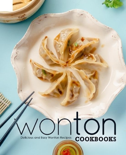 Wonton Cookbooks: Delicious and Easy Wonton Cookbook by Booksumo Press 9798679634695