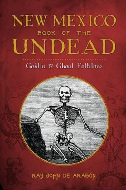 New Mexico Book of the Undead by Ray John De Aragon 9781626197329