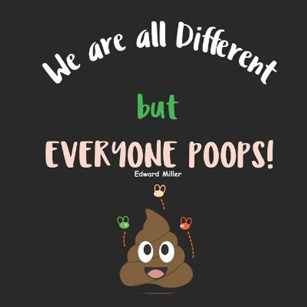 We are all Different, but everyone Poops!: A Children Picture Book about Diversity, Differences and Racism by Edward Miller 9798655065215