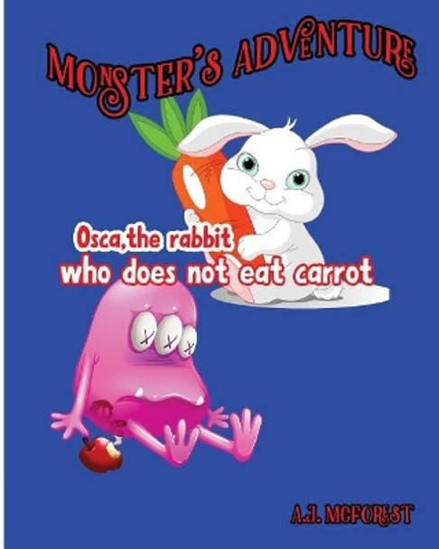 Osca, The Rabbit Who Does Not Eat Carrot by A J McForest 9781537599557