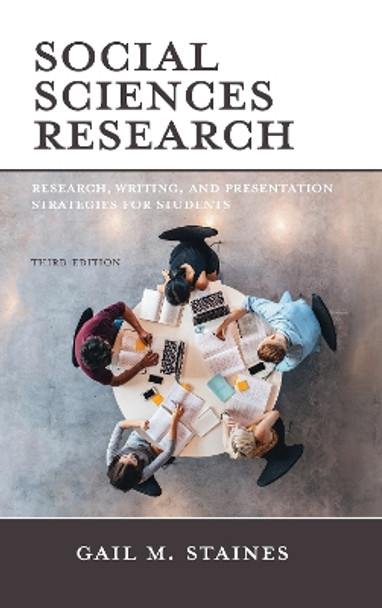 Social Sciences Research: Research, Writing, and Presentation Strategies for Students by Gail M. Staines 9781538122419