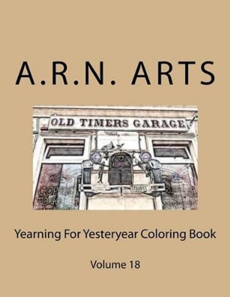 Yearning for Yesteryear Coloring Book: Volume 18 by A R N Arts 9781540325792