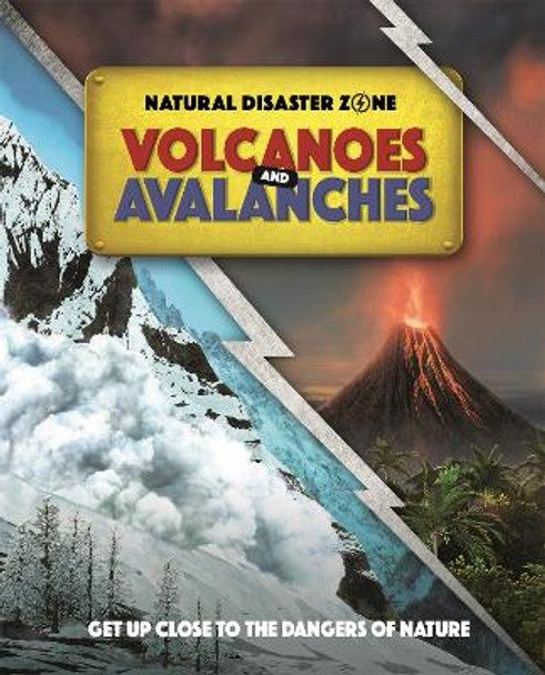 Natural Disaster Zone: Volcanoes and Avalanches by Ben Hubbard