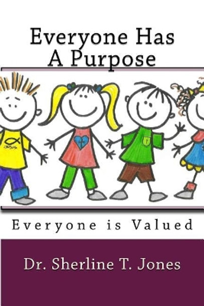 Everyone Has A Purpose: You Are Valued by Sherline T Jones 9781985735019