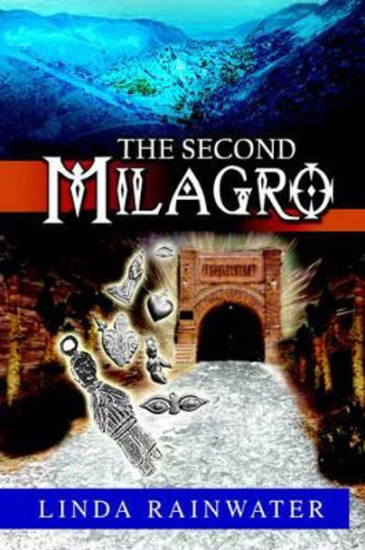 The Second Milagro by Linda Rainwater 9781599262543