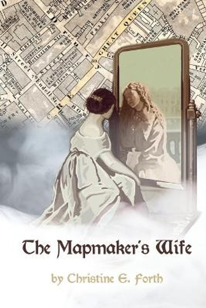 The Mapmaker's Wife by Christine E Forth 9781718615557