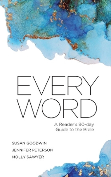 Every Word: A Reader's 90-day Guide to the Bible by Susan Goodwin 9781790623730