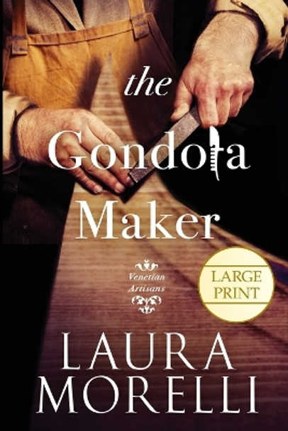 The Gondola Maker: A Novel of 16th-Century Venice by Laura Morelli 9781942467328