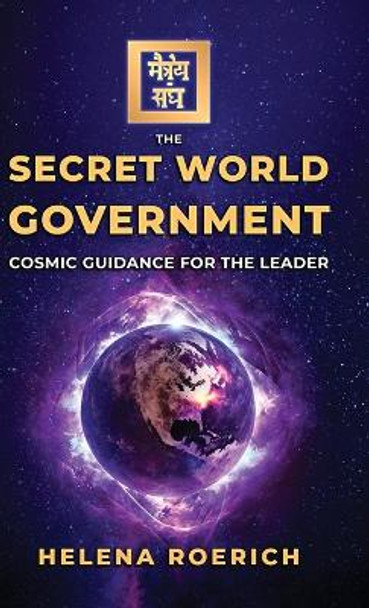 The Secret World Government: Cosmic Guidance for the Leader by Helena Roerich 9781639940301