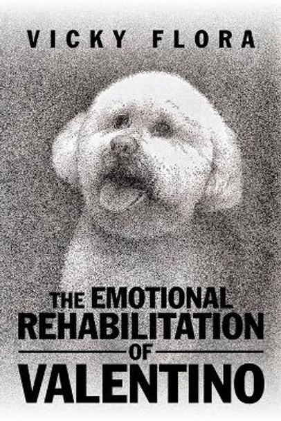 The Emotional Rehabilitation of Valentino by Vicky Flora 9781532011153