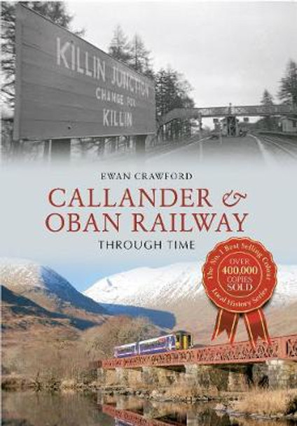 Callander & Oban Railway Through Time by Ewan Crawford