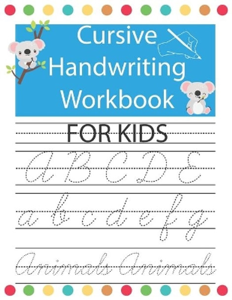 Cursive Handwriting Workbook For Kids: Tracing Cursive handwriting Alphabet letters workbook for Kids & Beginners, practice writing book for kids, over 130 Pages of Exercises with Letters by Steven Publishing 9798685445360