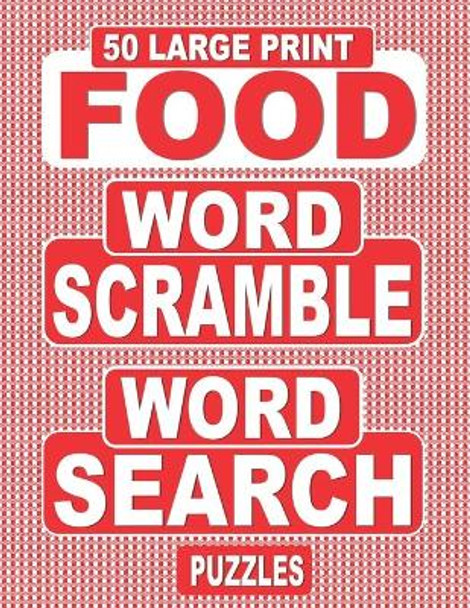 50 Large Print FOOD Word Scramble Word Search Puzzles: Unscramble The Jumbled Words Before Finding Them In A Grid, For Adults Who Love Word Games And Cooking. by Nuletto Books 9798685804228