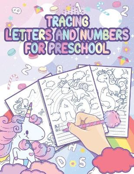 Tracing Letters And Numbers For Preschool: Unicorn Handwriting Practice Workbook for Kindergarten Kids Ages 3-5, Coloring Activity Book by Hellen's Paperheart 9798692981233