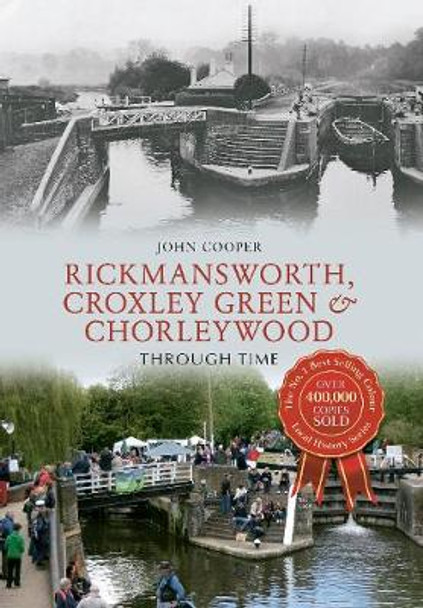 Rickmansworth, Croxley Green & Chorleywood Through Time by John Cooper