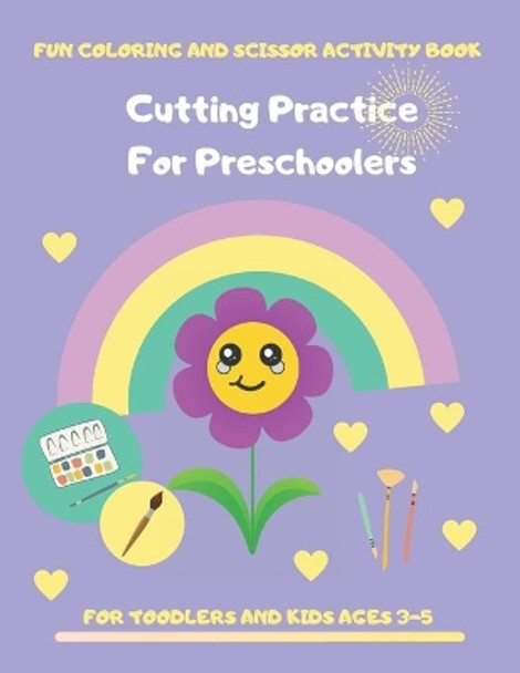 Cutting Practice for Preschoolers: Coloring and Scissor Activity Book for Toodler and Kids Ages 3-5. 80 Pages of Connecting Dots, Coloring by Number Workbook with Educational Tasks by Colorful Life 9798707711633