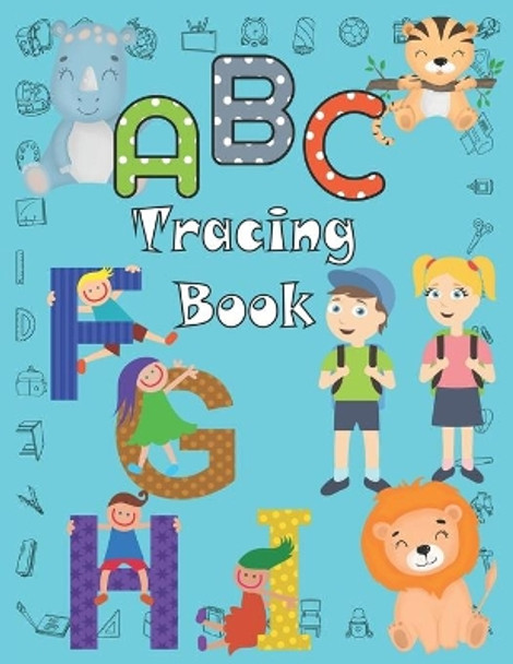 ABC Tracing Book: Preschool Workbook, 8.5&quot; x 11&quot; Letter Tracing Book For Toodlers, Ages 4-8 by Noah I 9798710101483