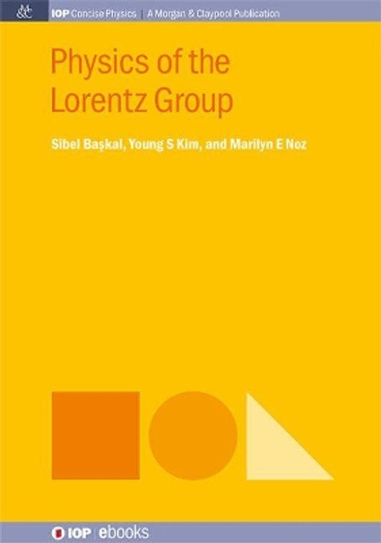 Physics of the Lorentz Group by Sibel Baskal 9781643278933