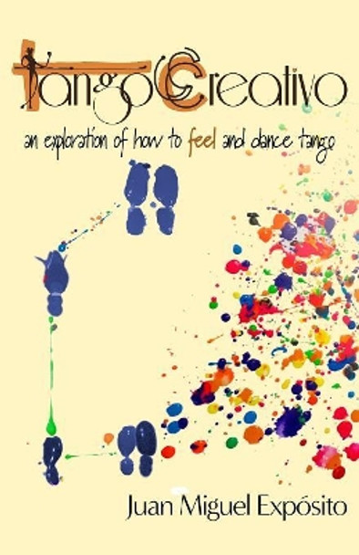 TangoCreativo: an exploration of how to feel and dance tango by Laura Satorra 9781096901785