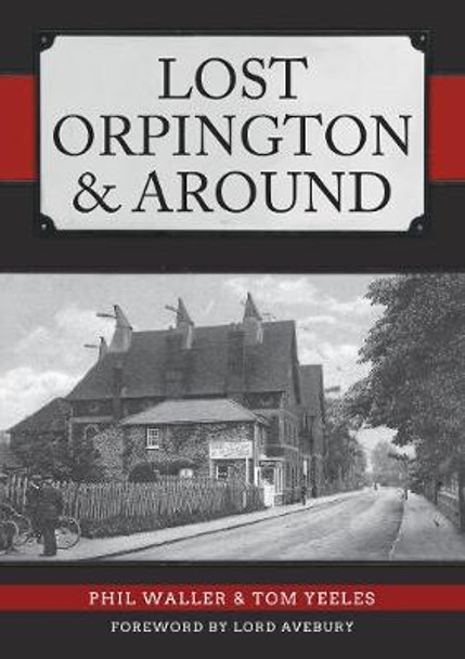 Lost Orpington & Around by Phil Waller