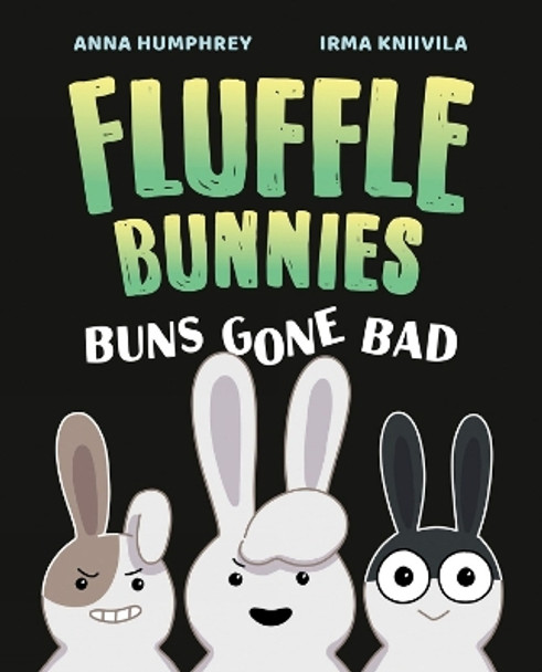 Buns Gone Bad (Fluffle Bunnies, Book #1) by Anna Humphrey 9781774881323