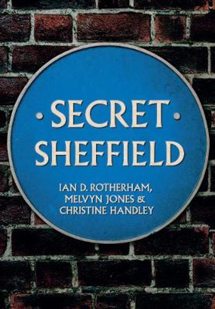 Secret Sheffield by Ian D. Rotherham