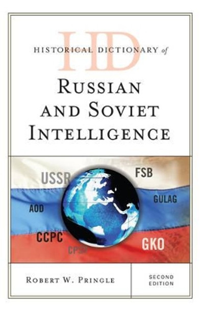 Historical Dictionary of Russian and Soviet Intelligence by Robert W. Pringle 9781442253179