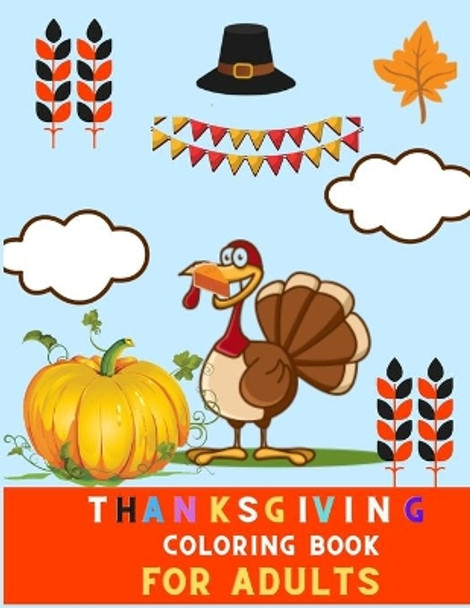 Thanksgiving coloring book for adults: A Collection of Fun and relaxations Thanksgiving Coloring Pages for adults: thanksgiving day coloring book by Deborah Barajas 9798564148382