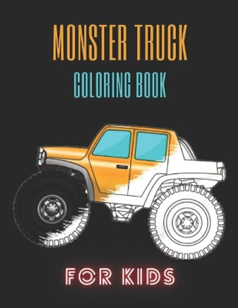 Monster Truck Coloring Book: A Fun Coloring Book For Kids for Boys and Girls (Monster Truck Coloring Books For Kids) by Karim El Ouaziry 9798671716351