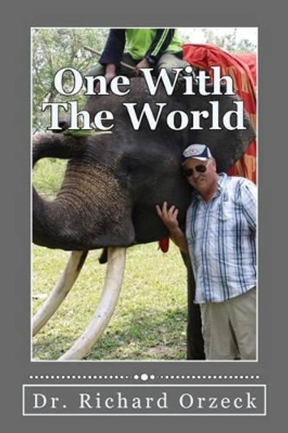 One With The World: A Love Story by Richard Orzeck 9781514632239