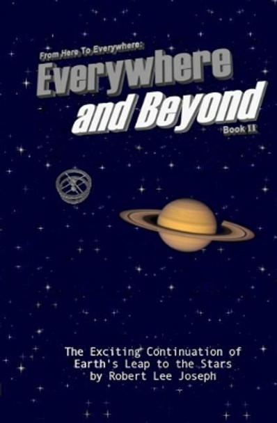 Everywhere And Beyond: Sequel to From Here To Everywhere by Robert Lee Joseph 9781588987402