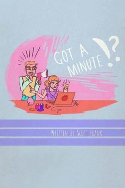 Got A Minute by Scott Frank 9781530947171