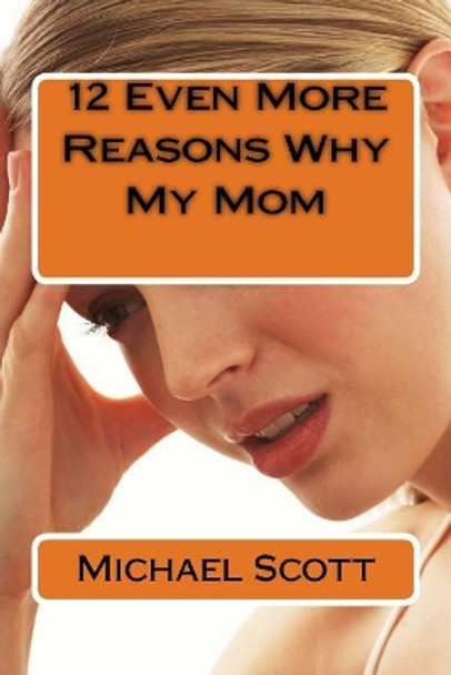 12 Even More Reasons Why My Mom by Michael Scott 9781986950060