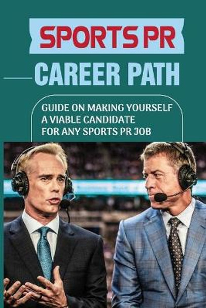 Sports PR Career Path: Guide On Making Yourself A Viable Candidate For Any Sports PR Job: Manager Of Communication by Jamila Perkowski 9798542228181