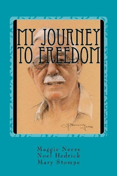 My Journey to Freedom by Noel Hedrick 9781984228918